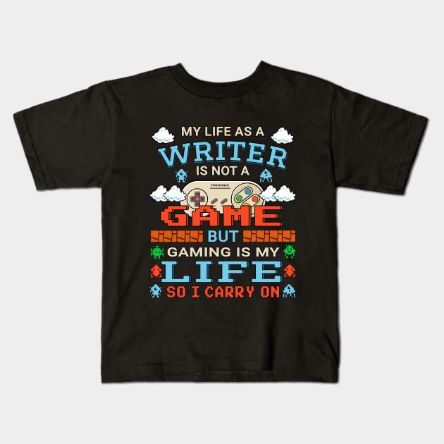 Writer Gamer Art Gaming Design Quote Kids T-Shirt by jeric020290